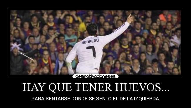HAY QUE TENER HUEVOS... - PARA SENTARSE DONDE SE SENTO EL DE LA IZQUIERDA.