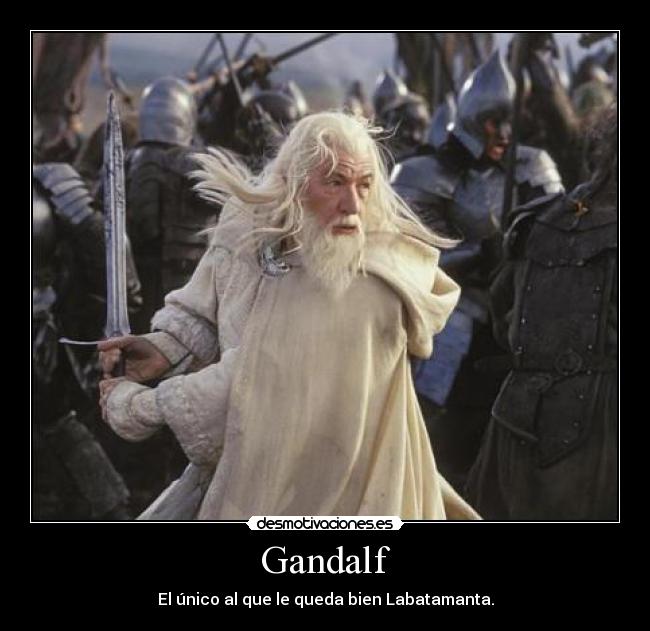 Gandalf - El único al que le queda bien Labatamanta.