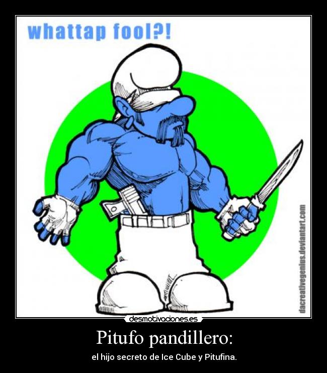Pitufo pandillero: - el hijo secreto de Ice Cube y Pitufina.