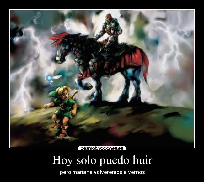 Hoy solo puedo huir - pero mañana volveremos a vernos