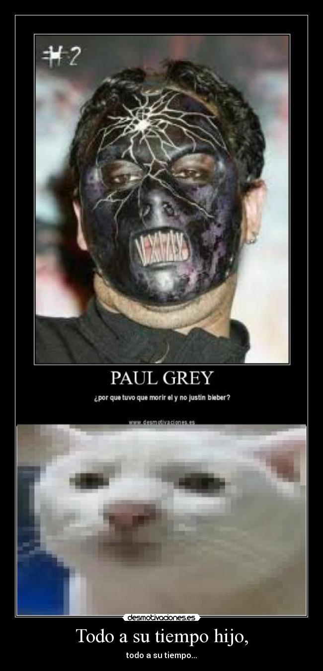 Todo a su tiempo hijo, - 