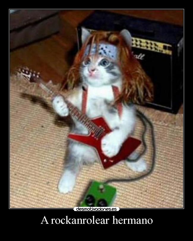 A rockanrolear hermano -