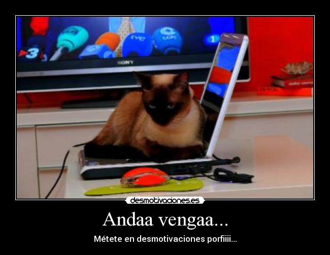 Andaa vengaa... - Métete en desmotivaciones porfiiii...