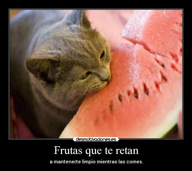 Frutas que te retan - a mantenerte limpio mientras las comes.