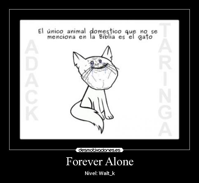 Forever Alone - Nivel: Walt_k