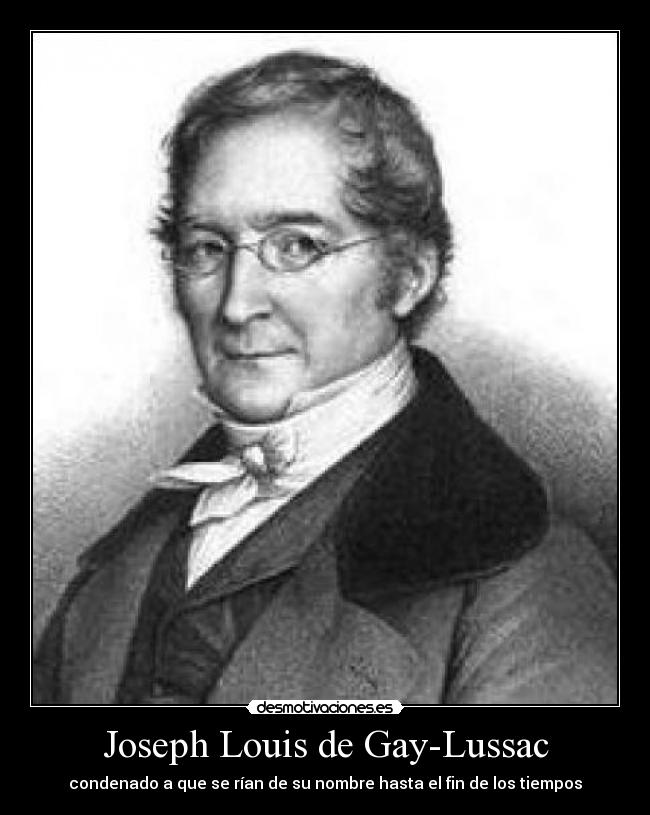 Joseph Louis de Gay-Lussac - condenado a que se rían de su nombre hasta el fin de los tiempos