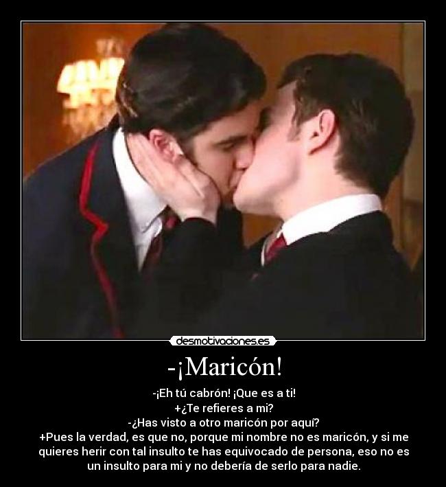 -¡Maricón! -