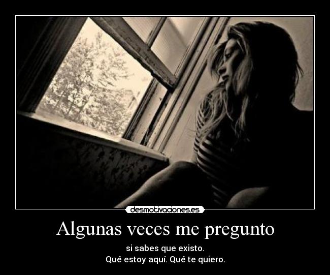Algunas veces me pregunto -