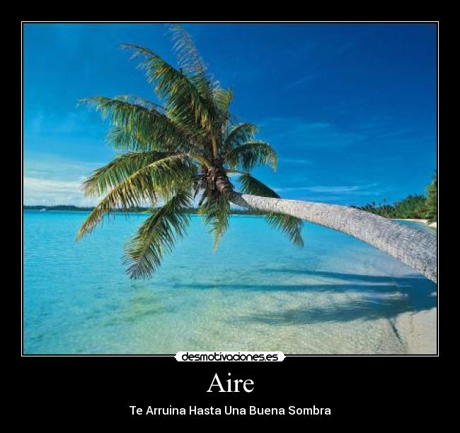 Aire - Te Arruina Hasta Una Buena Sombra