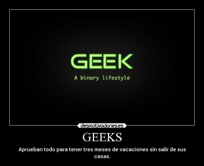 GEEKS - Aprueban todo para tener tres meses de vacaciones sin salir de sus casas.