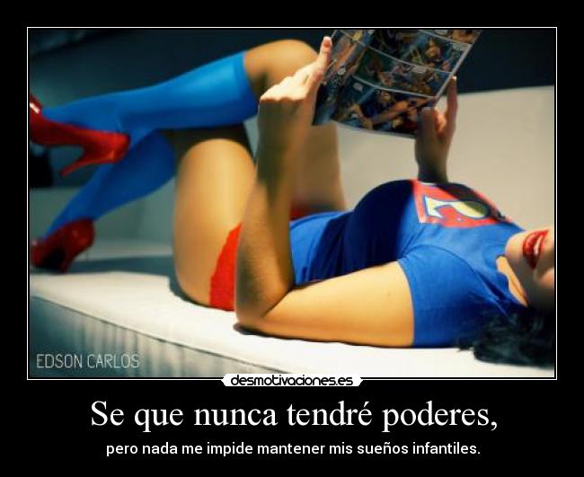Se que nunca tendré poderes, - 