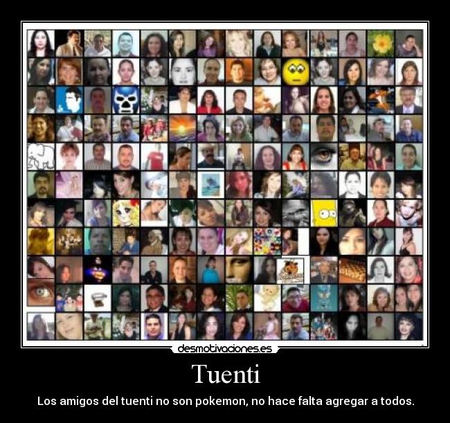 Tuenti - Los amigos del tuenti no son pokemon, no hace falta agregar a todos.