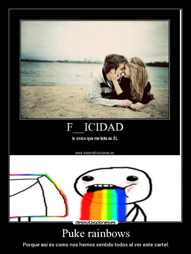 Puke rainbows -
