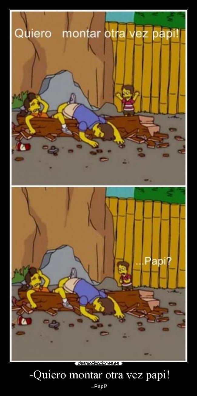 -Quiero montar otra vez papi! - ...Papi?