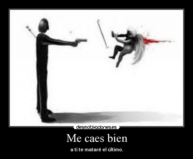 Me caes bien - 