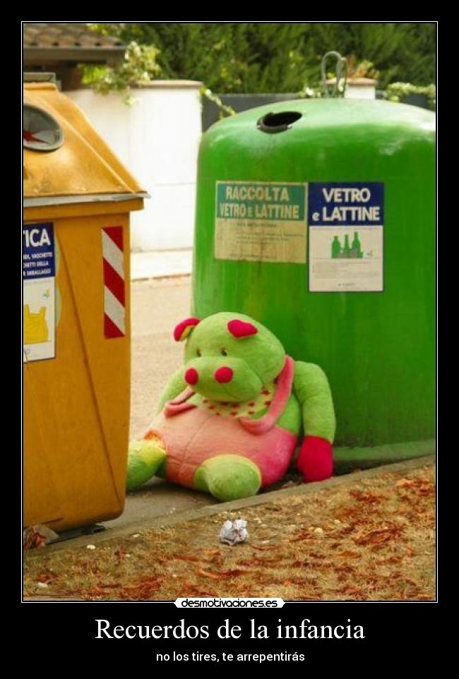 Recuerdos de la infancia - no los tires, te arrepentirás