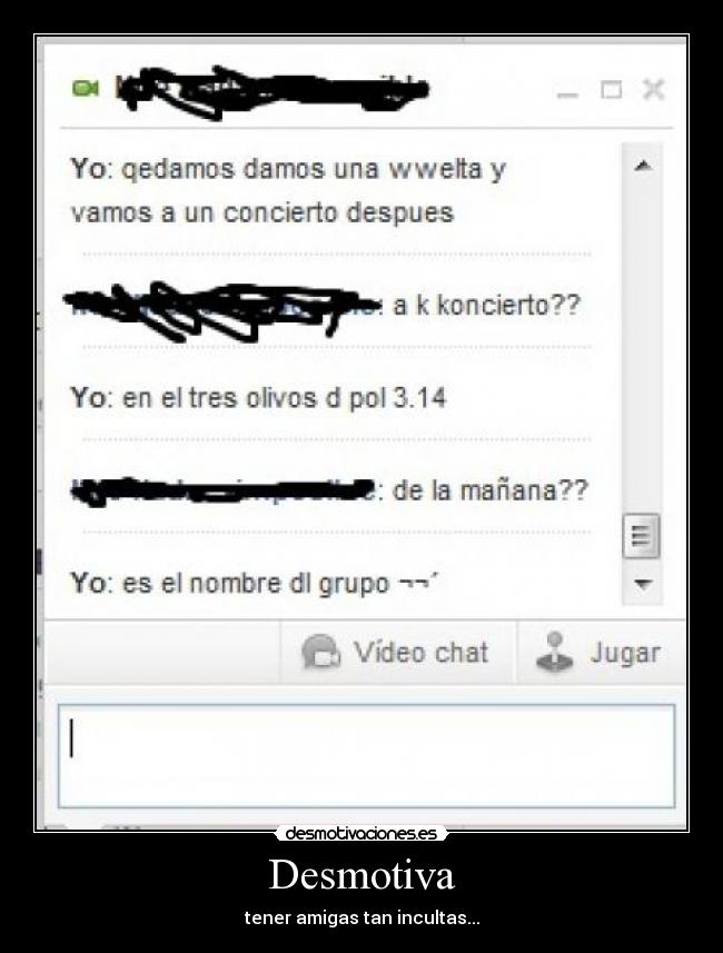 Desmotiva - tener amigas tan incultas...