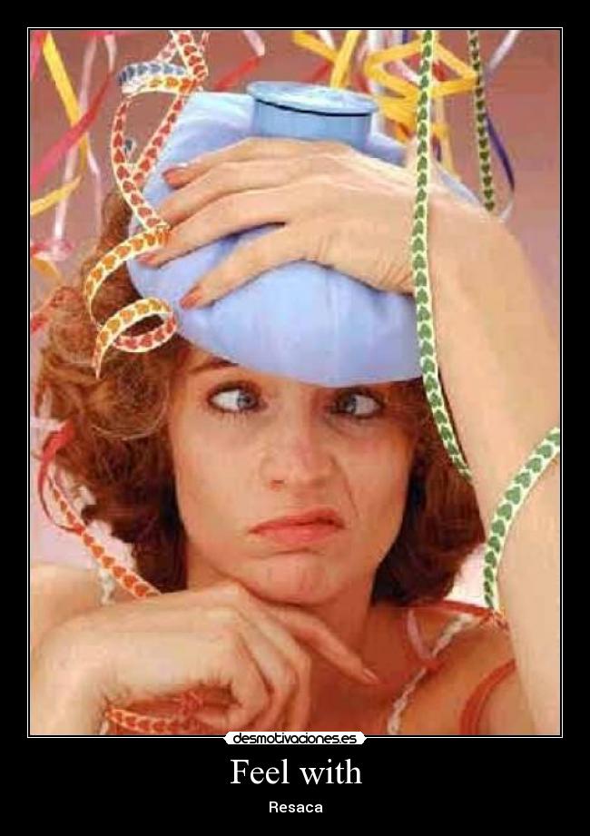 carteles feel with resaca desmotivaciones