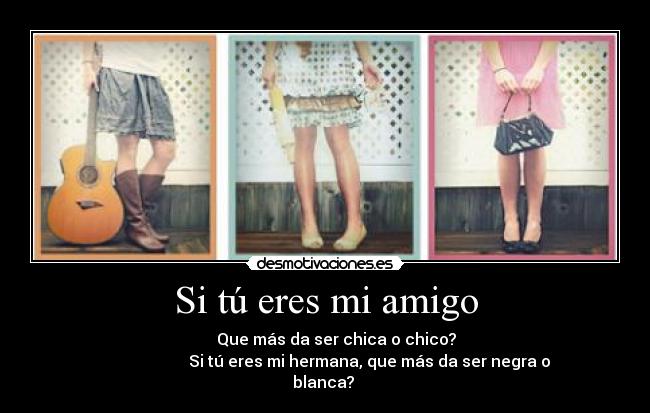 Si tú eres mi amigo -