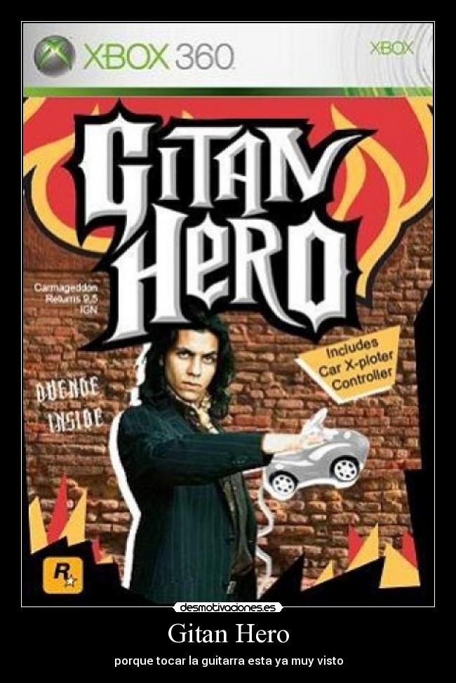 Gitan Hero - porque tocar la guitarra esta ya muy visto