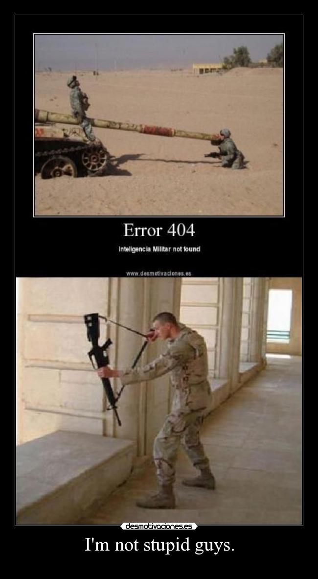 Im not stupid guys. -