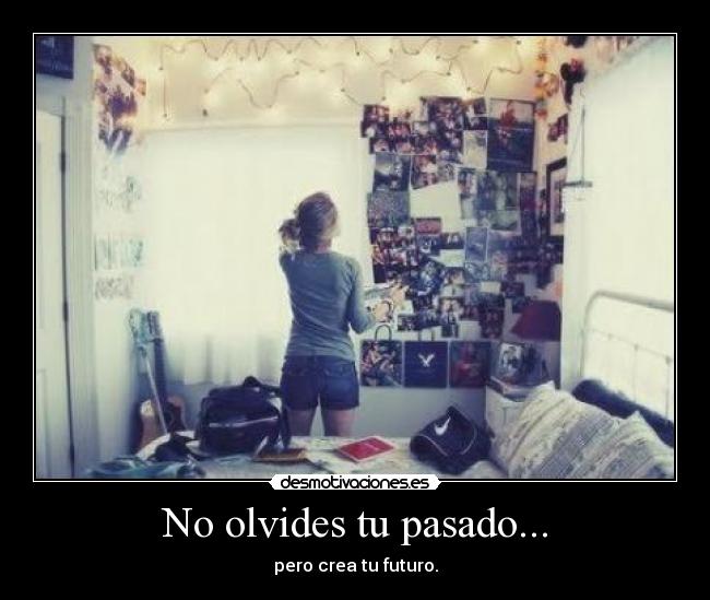 No olvides tu pasado... - 