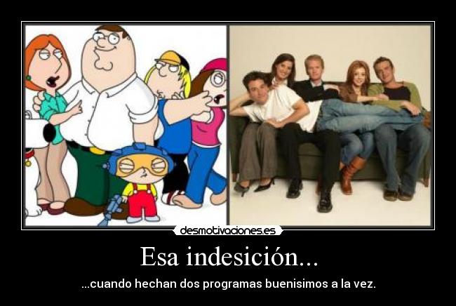 Esa indesición... -