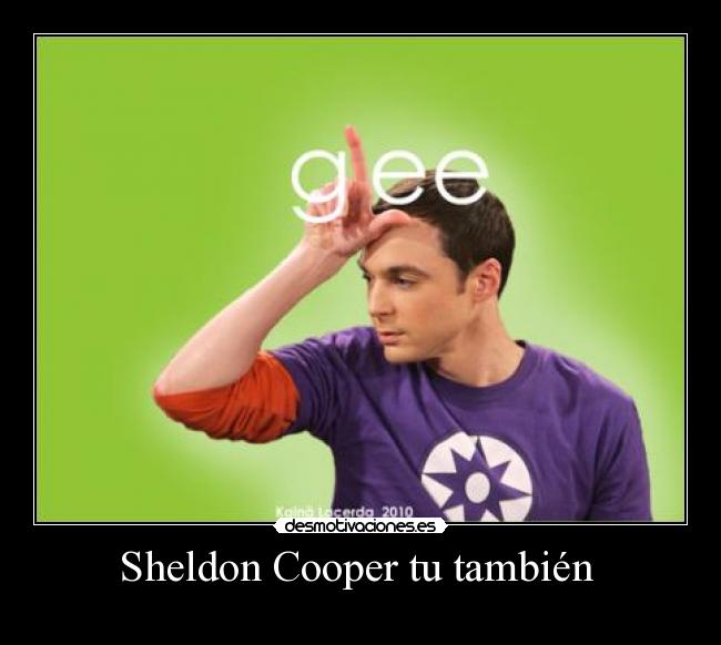 Sheldon Cooper tu también -