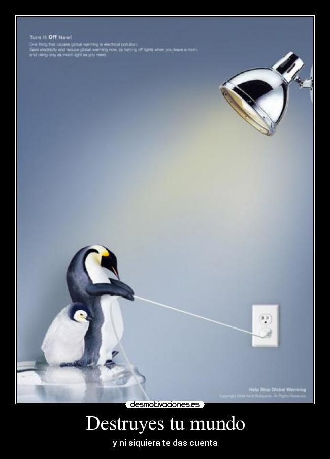 Destruyes tu mundo - y ni siquiera te das cuenta