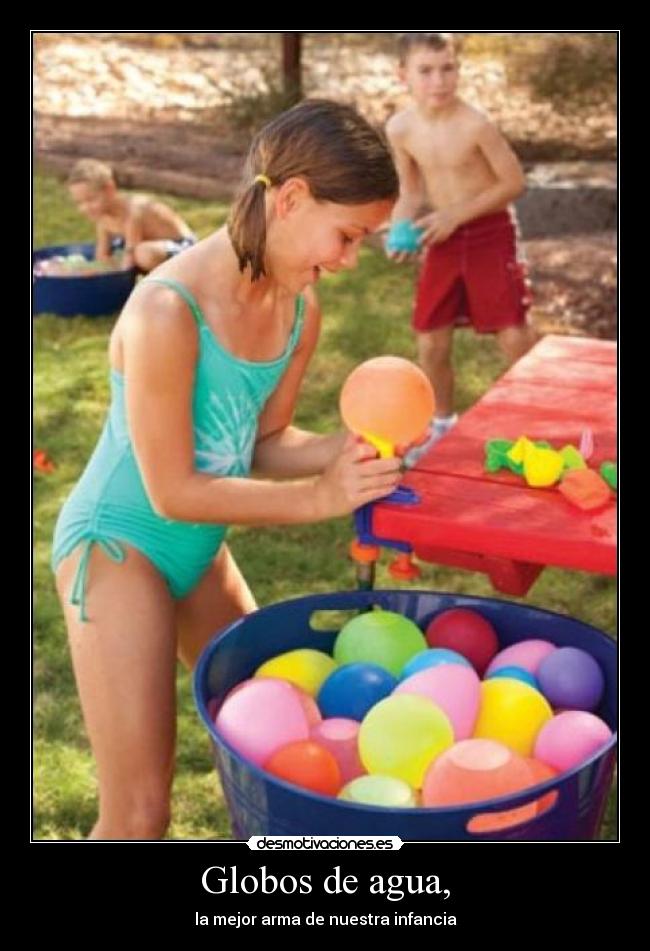 Globos de agua, -