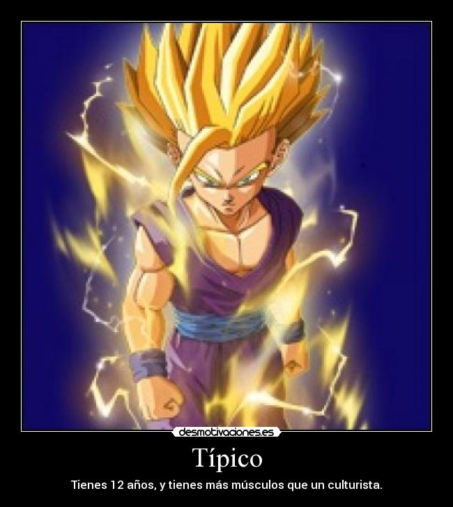 Típico - Tienes 12 años, y tienes más músculos que un culturista.