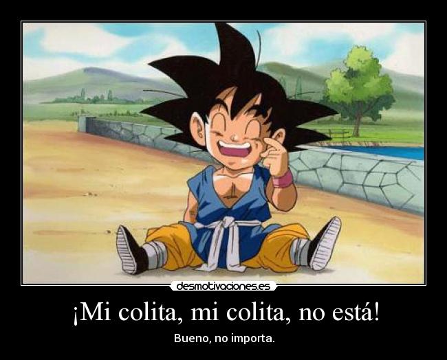 ¡Mi colita, mi colita, no está! -