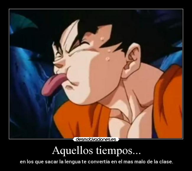 Aquellos tiempos... - en los que sacar la lengua te convertía en el mas malo de la clase.
