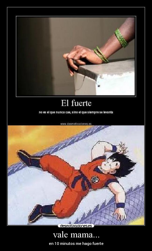 vale mama... - en 10 minutos me hago fuerte