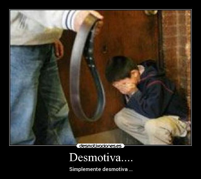 Desmotiva.... - Simplemente desmotiva ...