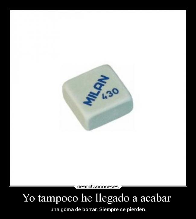 Yo tampoco he llegado a acabar -