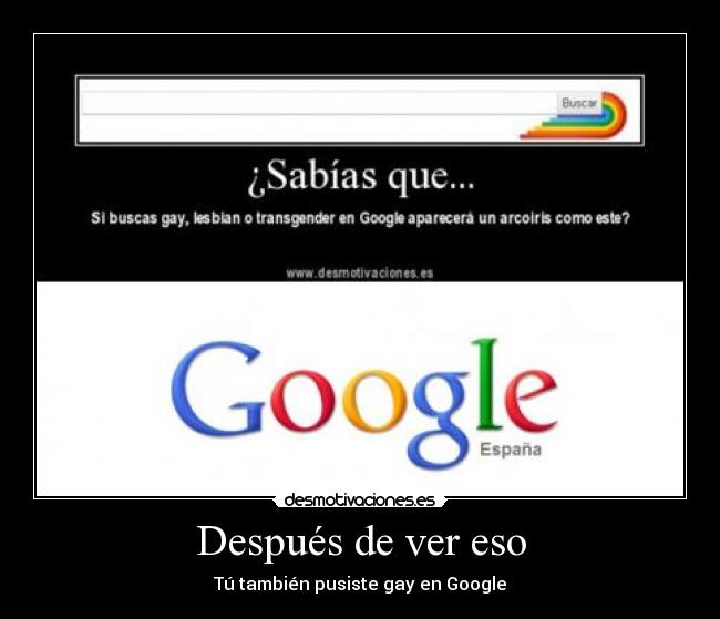 Después de ver eso - Tú también pusiste gay en Google