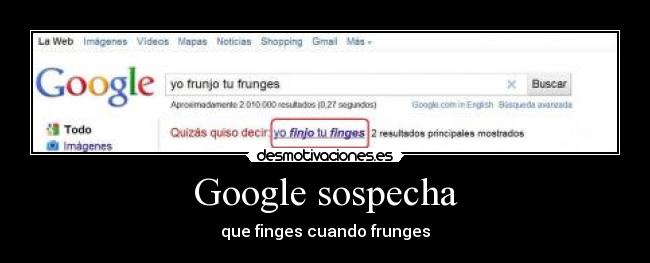 Google sospecha - que finges cuando frunges