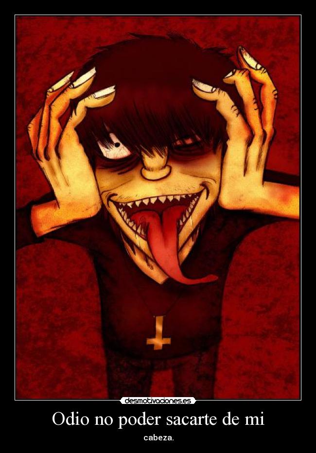 Odio no poder sacarte de mi -