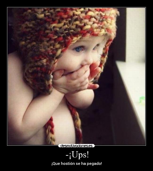 -¡Ups! -