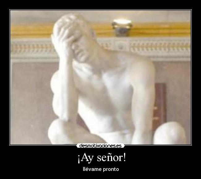 ¡Ay señor! -
