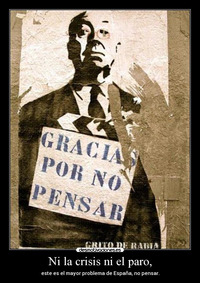 Ni la crisis ni el paro, - este es el mayor problema de España, no pensar.