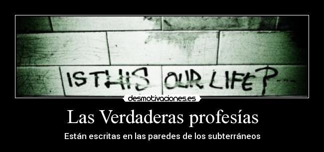 Las Verdaderas profesías - Están escritas en las paredes de los subterráneos