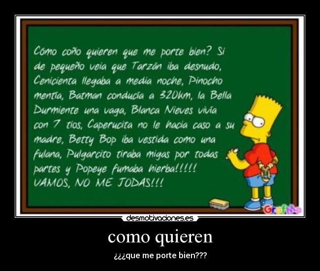 como quieren - ¿¿¿que me porte bien???