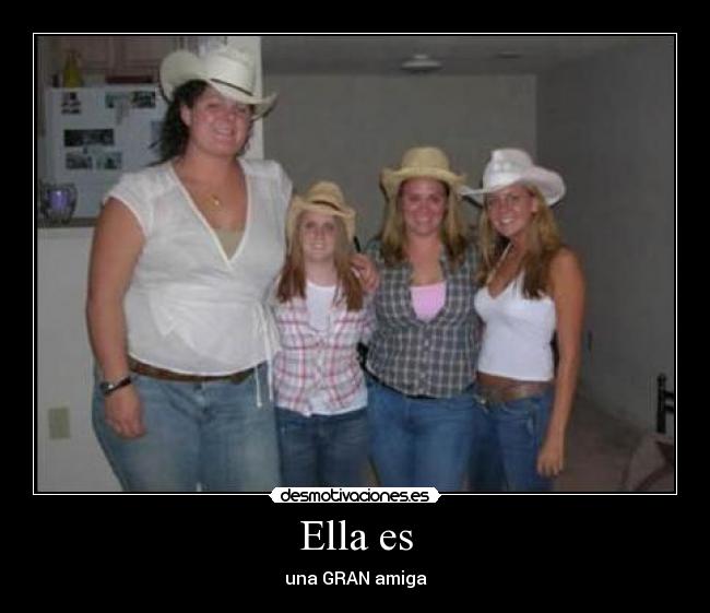 Ella es - una GRAN amiga