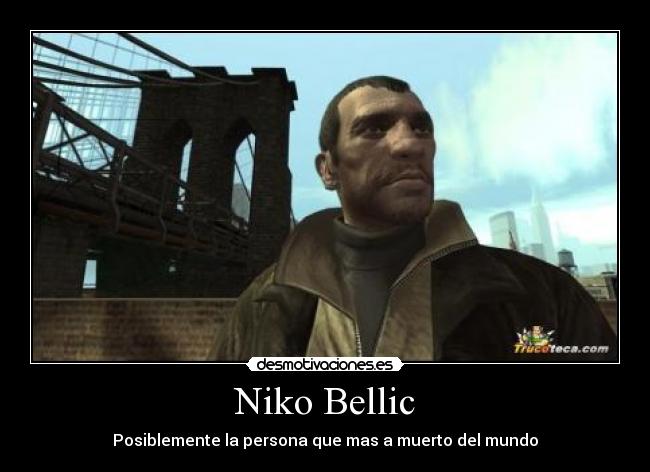 Niko Bellic - Posiblemente la persona que mas a muerto del mundo