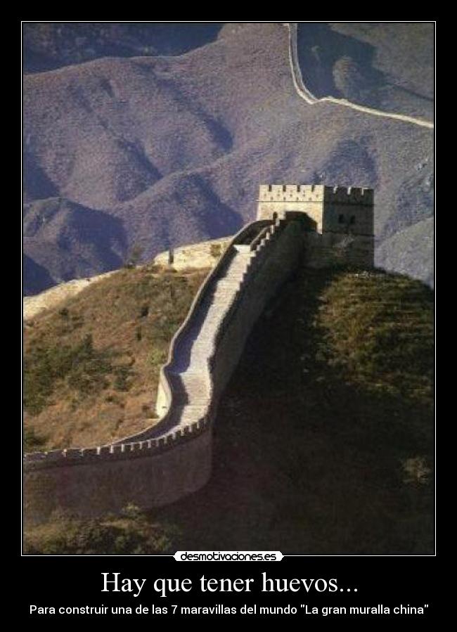 Hay que tener huevos... - Para construir una de las 7 maravillas del mundo La gran muralla china