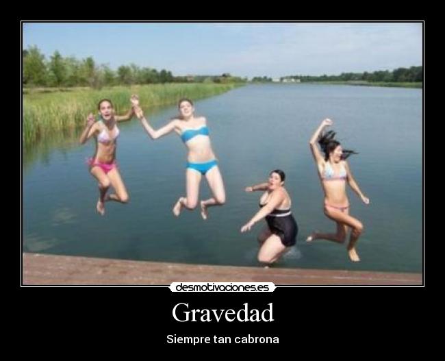 Gravedad - Siempre tan cabrona