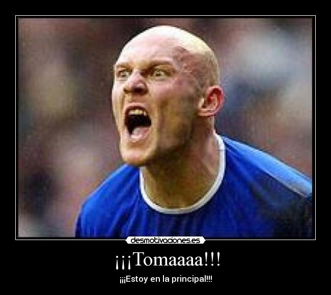¡¡¡Tomaaaa!!! -