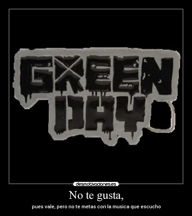 No te gusta, -